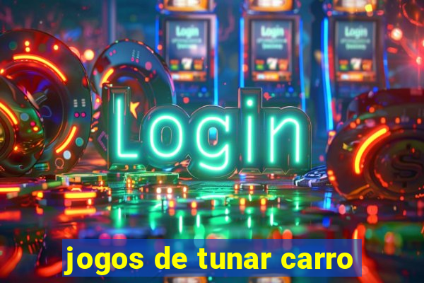 jogos de tunar carro